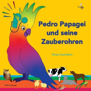 Paperback Pedro Papagei und seine Zauberohren: speziell für junge Lernende konzipiert, die gerade versuchen, ihre ersten Worte zu sagen [German] Book