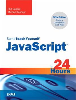 Sams Teach Yourself JavaScript in 24 Hours (4th Edition) (Sams Teach Yourself) - Book  of the Sams Teach Yourself Series