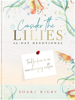 Hardcover Consider the Lilies: 40 Day Devotional Book