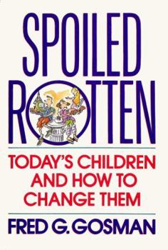 Hardcover Spoiled Rotten: Today's Children and How to Change Them Book