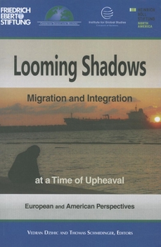 Paperback Looming Shadows: Migration and Integration at a Time of Upheaval: European and American Perspectives Book
