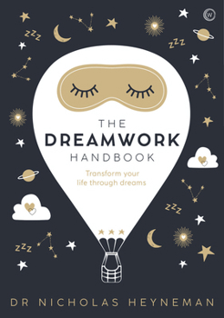 Hardcover The Dreamwork Handbook: Transform Your Life Through Dreams Book