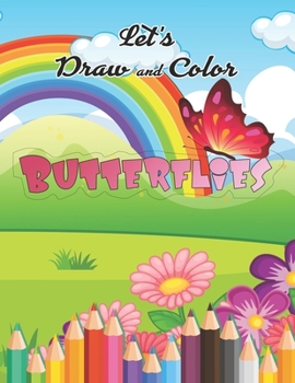 Paperback Let's Draw and Color Butterflies: How to Draw, learn to draw, Butterfly, tracing for toddlers, Easy Techniques and Step-by-Step Drawings for Kids Book