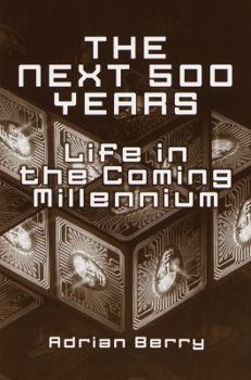 Hardcover The Next 500 Years : Life in the Coming Millennium Book