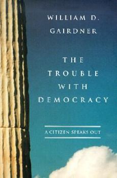 Hardcover The Trouble with Democracy: A Citizen Speaks Out Book