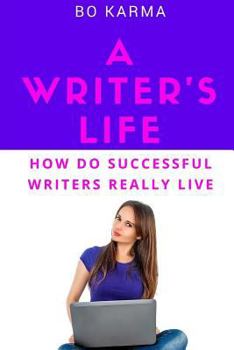 Paperback A Writer's Life: How do Successful Writers Really Live Book