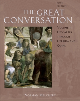 Paperback The Great Conversation: A Historical Introduction to Philosophyvolume II: Descartes Through Derrida and Quine Book