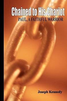 Paperback Chained To His Chariot: Paul, A Faithful Servant Book