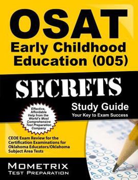 Paperback Osat Early Childhood Education (005) Secrets Study Guide: Ceoe Exam Review for the Certification Examinations for Oklahoma Educators / Oklahoma Subjec Book