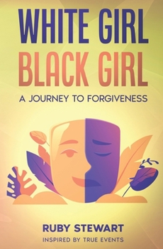 White Girl Black Girl: A Journey to Forgiveness