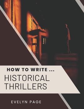 Paperback How To Write ... Historical Thrillers Book