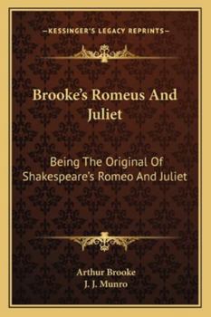 Paperback Brooke's Romeus And Juliet: Being The Original Of Shakespeare's Romeo And Juliet Book