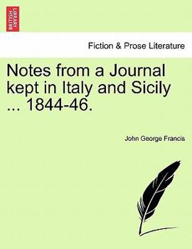Paperback Notes from a Journal Kept in Italy and Sicily ... 1844-46. Book