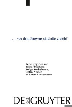 vor dem Papyrus Sind alle gleich!: Papyrologische Beitrage Zu Ehren von Barbel Kramer (P. Kramer)