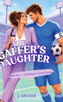 Paperback The Gaffer's Daughter: A Castlemoor United Book