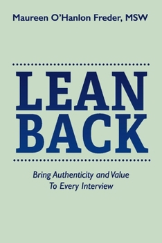 Paperback Lean Back: Bring Authenticity and Value to Every Interview Book