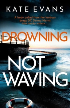 Paperback Drowning Not Waving: A Completely Thrilling New Police Procedural Set in Scarborough Book