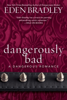 Dangerously Bad - Book #3 of the Dangerous #0.5