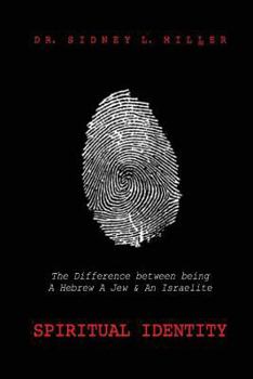 Paperback Spiritual Identity: The Difference Between Being a Hebrew, a Jew and an Isrealite Book