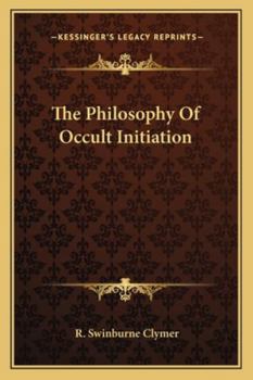 The Philosophy Of Occult Initiation