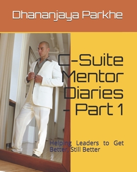 Paperback C-Suite Mentor Diaries - Part 1: Helping Leaders to Get Better, Still Better Book