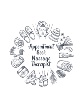 Paperback Appointment Book Massage Therapist: Undated 52-Week Hourly Schedule Calendar For The Professional Masseuse Book