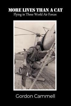 Paperback More Lives Than A Cat: Flying in Three World Air Forces Book