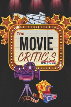 The Movie Critic's Notebook: 6.14" x 9.21" The Perfect Bound Journal for Serious Movie Buffs and Film Students, Unique Gifts for Movie Lovers, movie ... Movie Fan and TV Movie Lover Review|Log Book.