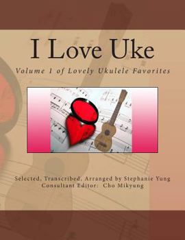 Paperback I Love Uke: Volume 1 of Lovely Ukulele Favorites Book