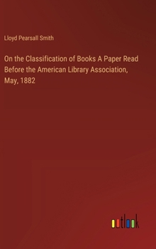 Hardcover On the Classification of Books A Paper Read Before the American Library Association, May, 1882 Book