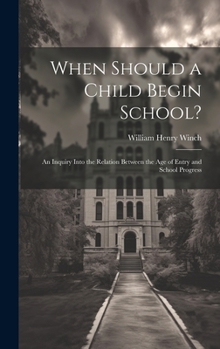 Hardcover When Should a Child Begin School?: An Inquiry Into the Relation Between the Age of Entry and School Progress Book