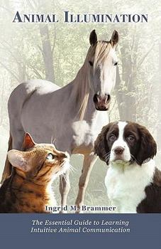 Paperback Animal Illumination: The Essential Guide to Learning Intuitive Animal Communication Book