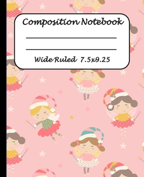 Paperback Wide Ruled Composition Notebook: Wide Ruled Line Paper Journal Notebook: Christmas fairy Blank lined Writing book Workbook for Elementary school kids Book