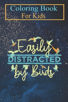 Coloring Book For Kids: Funny Easily Distracted By Birds Cool Bird Men Women -XBhs7 Animal Coloring Book: For Kids Aged 3-8 (Fun Activities for Kids)