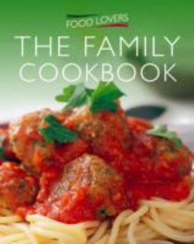 Hardcover Food Lovers Family Cookbook: Over 300 Delicious Recipes for Everyday Cooking Book