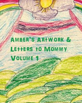 Paperback Amber's Artwork & Letters to Mommy Volume 1 Book