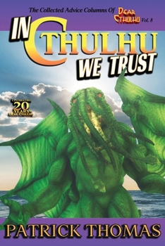 Paperback In Cthulhu We Trust: The Collected Advice of Dear Cthulhu Vol. 8 Book