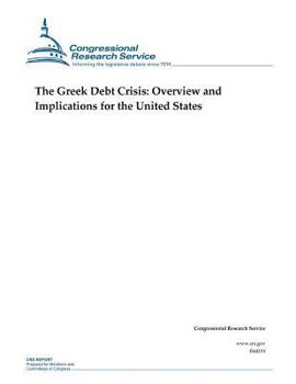 The Greek Debt Crisis: Overview and Implications for the United States