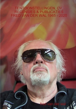 Paperback Tentoonstellingen, CV, Recensies & Publicaties Fred Van Der Wal 1965 - 2020 [Dutch] Book