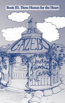 Hardcover The Gazebo: Book III. Three Homes for the Heart Book