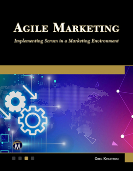 Paperback Agile Marketing: Implementing Scrum in a Marketing Environment Book