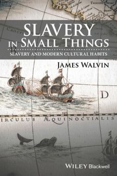 Paperback Slavery in Small Things: Slavery and Modern Cultural Habits Book