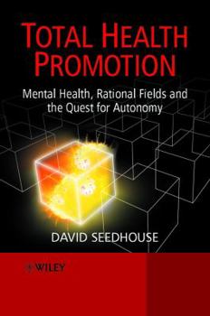 Paperback Total Health Promotion: Mental Health, Rational Fields and the Quest for Autonomy Book