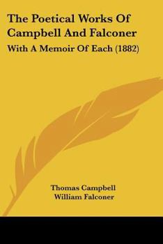 Paperback The Poetical Works Of Campbell And Falconer: With A Memoir Of Each (1882) Book