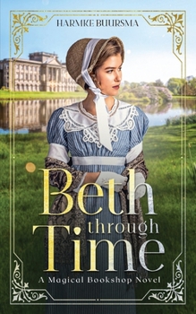 Paperback Beth Through Time: A Magical Bookshop Novel Book