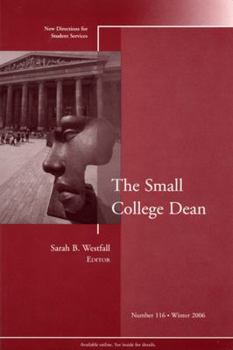The Small College Dean: New Directions for Student Services (J-B SS Single Issue Student Services)