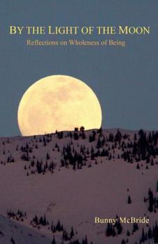 Paperback By the Light of the Moon: Reflections on Wholeness of Being Book