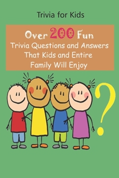 Paperback Trivia for Kids: Over 200 Fun Trivia Questions and Answers That Kids and Entire Family Will Enjoy Book