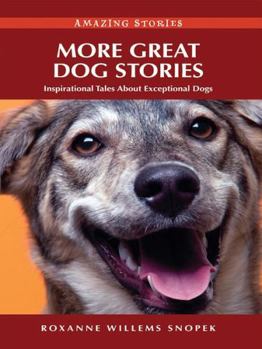 Paperback More Great Dog Stories: Inspirational Tales about Exceptional Dogs Book