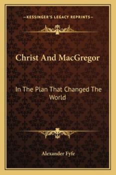 Christ And MacGregor: In The Plan That Changed The World